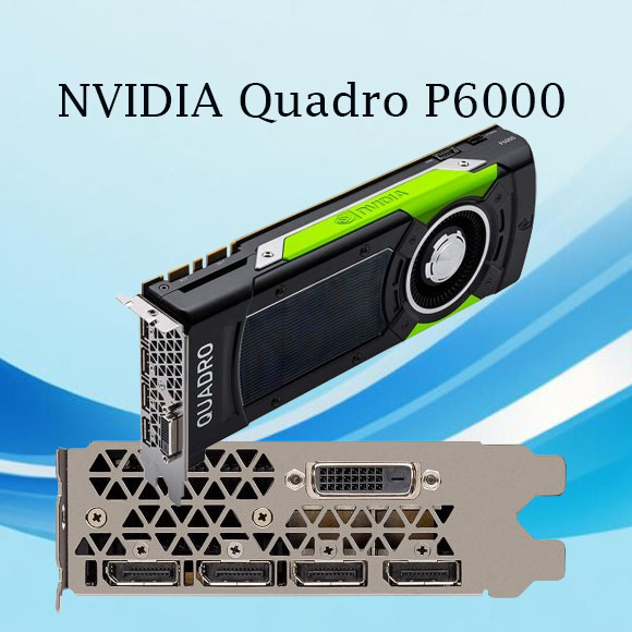 NVIDIA Quadro P6000 - Manali Computers